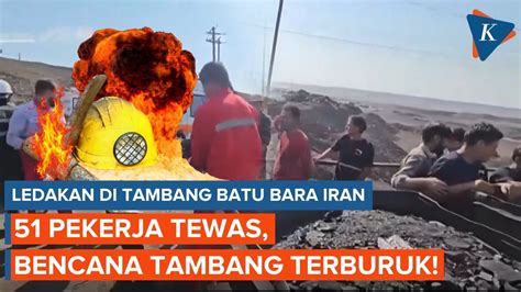 Ledakan Tambang Batu Bara Di Iran Tewaskan 51 Pekerja YouTube