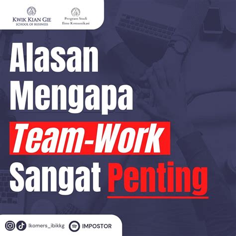 Alasan Mengapa Team Work Sangat Penting Kampus Kwik Kian Gie