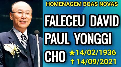 FALECEU HOJE DAVID PAUL YONGGI CHO LIDER DA MAIOR IGREJA EVANGÉLICA