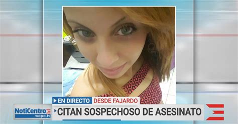 Sin Acudir A La Citación El Vinculado Al Asesinato De Mujer En Fajardo