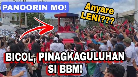 Panoorin Mo Bbm Pinagkaguluhan Sa Bicol Anyare Aling Leni Sa