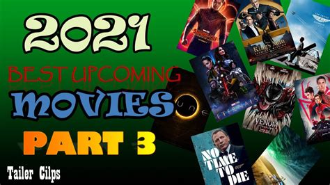 The Best Upcoming Movies 2021 Part 3 New Trailer Clips June To August Releasing Movies