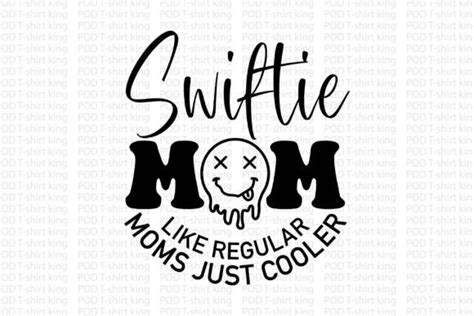 Swiftie Mom Like Regular Moms Just Cooler Graphic By Graphixee