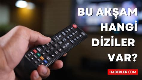 Bu akşam Tv de neler var Bugün hangi diziler var TV yayın akışı 20