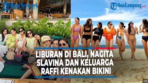 Liburan Di Bali Nagita Slavina Dan Keluarga Raffi Ahmad Kompak Kenakan