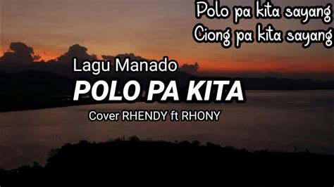 Lagu Manado Polo Pa Kita Liryc Cover Rhendy Ft Rhony Youtube