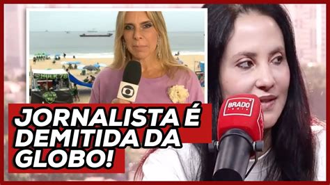 JORNALISTA DEMITIDA DA GLOBO YouTube