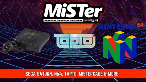 MiSTer FPGA News Sega Saturn N64 TapTo MiSTerCade More RetroRGB