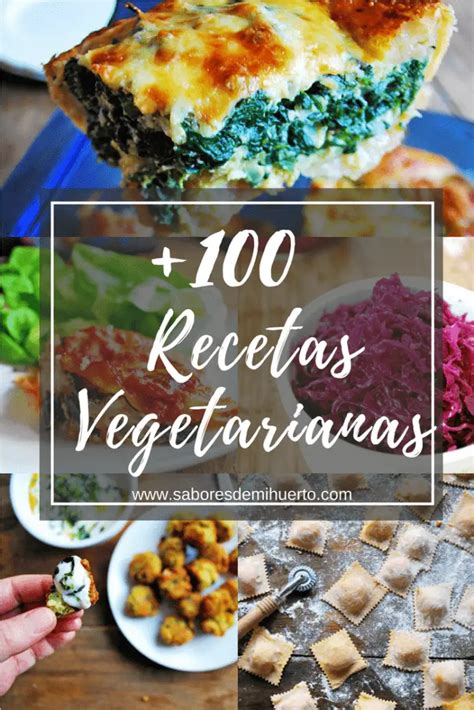 100 Recetas Vegetarianas Fáciles Y Deliciosas Sabores De Mi Huerto