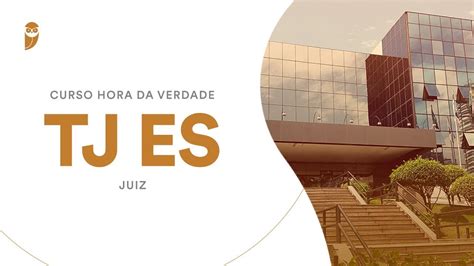 Curso Hora Da Verdade Tj Es Juiz Direito Constitucional Prof