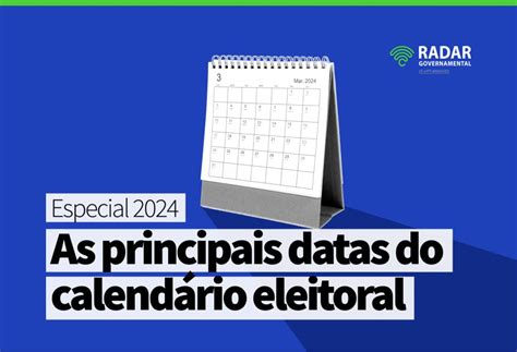 As principais datas do calendário eleitoral Radar Governamental