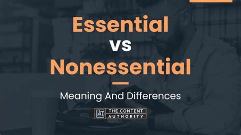 Essential Vs Nonessential Meaning And Differences