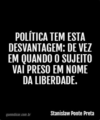 Stanislaw Ponte Preta Política tem esta desvantagem de vez em quando