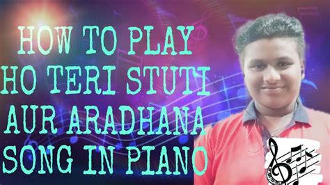 How To Play Ho Teri Stuti Aur Aradhana Song In Piano Youtube