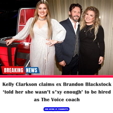 Kelly Clarkson Claims Ex Brandon Blackstock Told Her She Wasnt S Xy