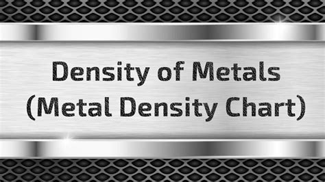 Density of Metals, All Common Metal Density Chart & Table PDF