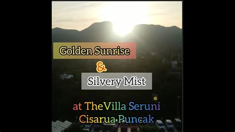 Golden Sunrise Silvery Mist At The Villa Seruni Cisarua Puncak Youtube