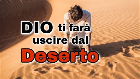 Dio Ti Fa Uscire Dal Deserto Youtube