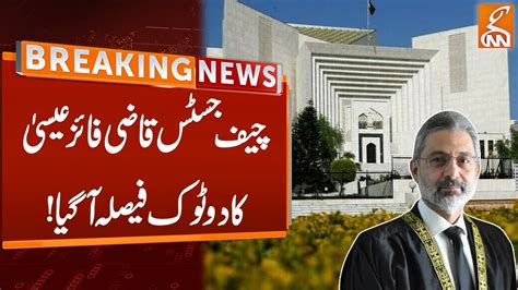 Chief Justice Qazi Faez Isa Historic Decision Breaking News GNN