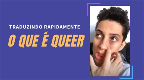 ENTENDENDO DE VEZ O QUE É QUEER YouTube