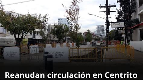 Reanudan Circulaci N En Centrito Tras A O De Obras Monterrey Youtube