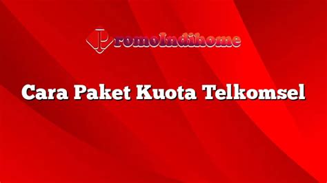 Cara Paket Kuota Telkomsel PromoIndihome