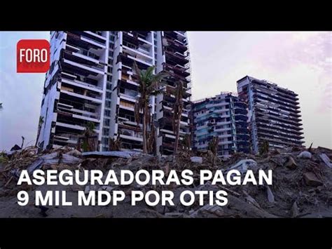 Huracán Otis Aseguradoras han pagado 9 mil millones de pesos a