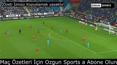 Trabzonspor Gaziantep Fk Ma Zeti Zet Youtube