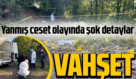 Zonguldakta Yanmış ceset olayında şok detaylar Taka Gazete Trabzon