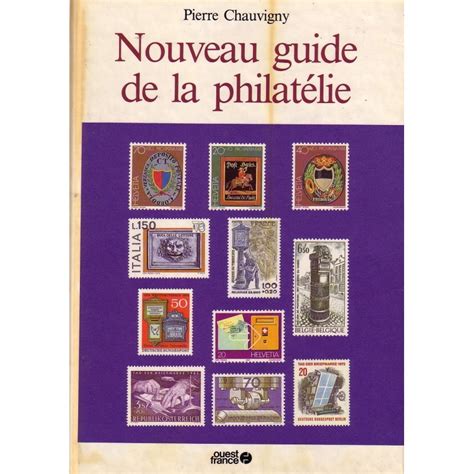 Nouveau Guide De La Philatelie Pierre Chauvigny