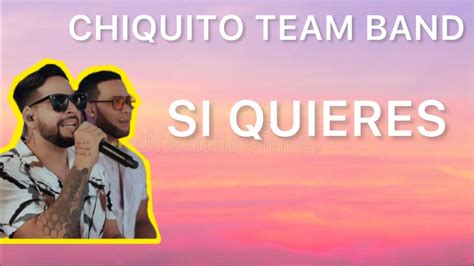 Chiquito Team Band Si Quieres Salsa Letras Lyrics Youtube