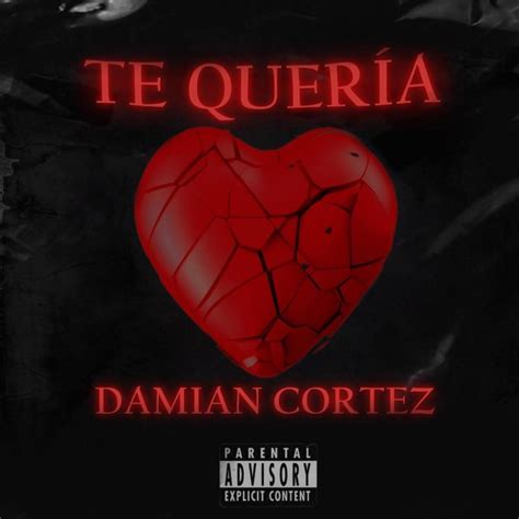 Damian Cortez Te Queria Lyrics Musixmatch