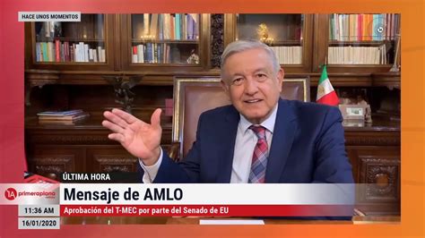 ÚltimaHora Mensaje de AMLO tras la aprobación del T Mec en el Senado