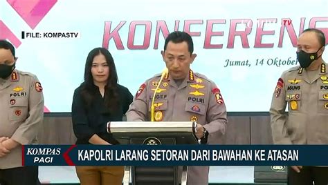 Tegas Larang Setoran Dari Bawahan Ke Atasan Kapolri Gak Ada Yang