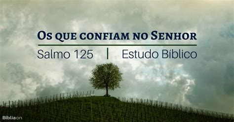 Explicação do Salmo 125 os que confiam no Senhor Estudo Bíblico Bíblia