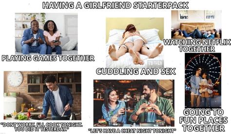 X Post From R Starterpacks Having A Girlfriend Starterpack R Straightsbeingok