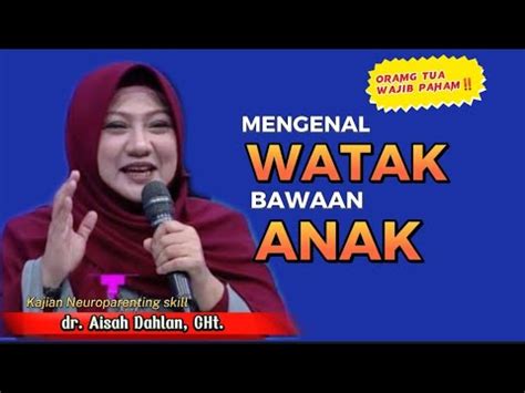 Mengenal Watak Bawaan Anak Dr Aisah Dahlan Cht Youtube