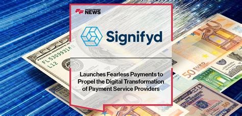 Signifyd Launches Fearless Payments To Propel The Digital