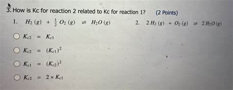 Solved 3 How Is Kc For Reaction 2 Related To Kc For Reaction 1 2