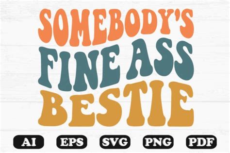 Somebody S Fine Ass Bestie Retro Wavy Svg Grafik Von Hosneara