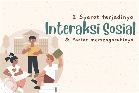 Foto Syarat Terjadinya Interaksi Sosial Dan Faktor Yang Memengaruhinya