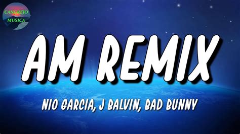 Nio Garcia X J Balvin X Bad Bunny AM Remix Rauw Alejandro Romeo