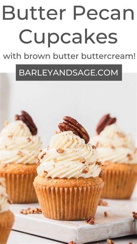 Brown Butter Pecan Cupcakes Recipe ~ Barley And Sage Butter Pecan