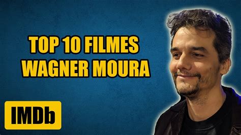 TOP 10 FILMES WAGNER MOURA YouTube