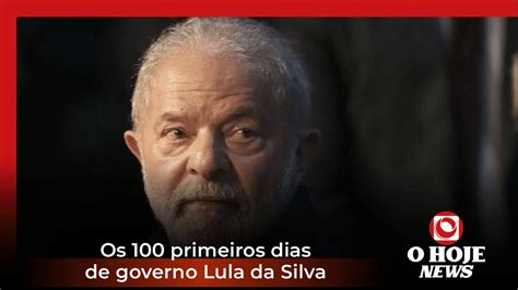 Os 100 Primeiros Dias De Governo Lula Youtube