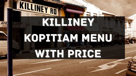 Killiney Kopitiam Menu with Price 2025 Singapore [UPDATED]