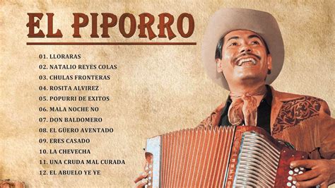 El Piporro Sus Mejores Canciones Grandes Exitos De Coleccion Youtube