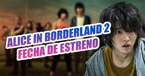 Fecha Y Hora De Estreno De La Temporada De Alice In Borderland En Netflix