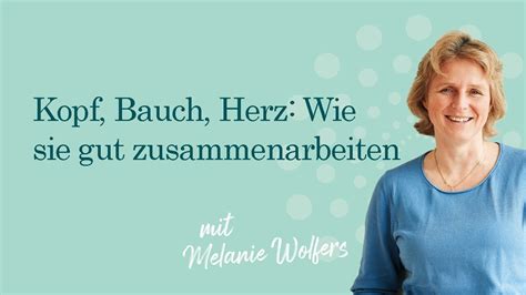 Kopf Bauch Herz Wie Sie Gut Zusammenarbeiten Ganz Sch N Mutig