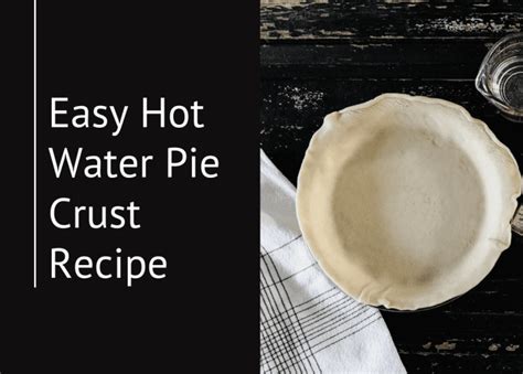 Easy Hot Water Pie Crust Delishably